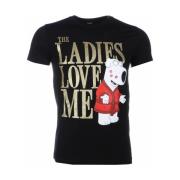 T-shirt Korte Mouw Local Fanatic The Ladies Love Me Print