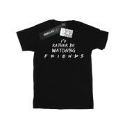 Friends Dames rather be watching katoenen vriendje t-shirt